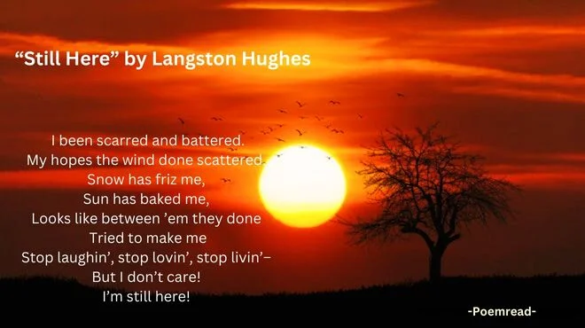 Experience the defiant tone and uplifting message of Langston Hughes' "Still Here," a timeless testament to the enduring power of the human spirit.