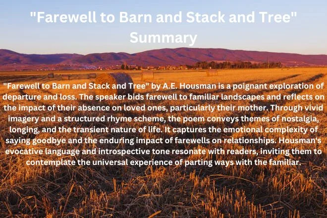 Experience the beauty of poetic storytelling with Housman's "Farewell to Barn and Stack and Tree." Explore themes of farewell, change and remorse.