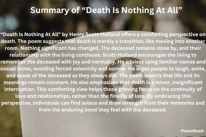 In "Death Is Nothing At All," Scott-Holland reassures that death is just a transition, encouraging joyful remembrance and maintaining normalcy in life.