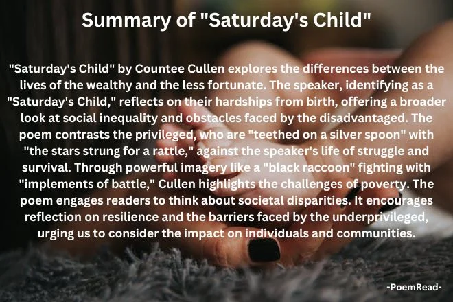 "Saturday's Child" by Countee Cullen contrasts privilege with hardship, urging reflection on social inequality and resilience.